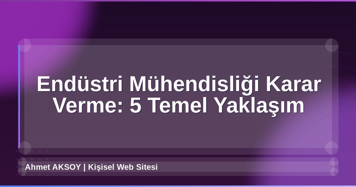 Endüstri Mühendisliği Karar Verme