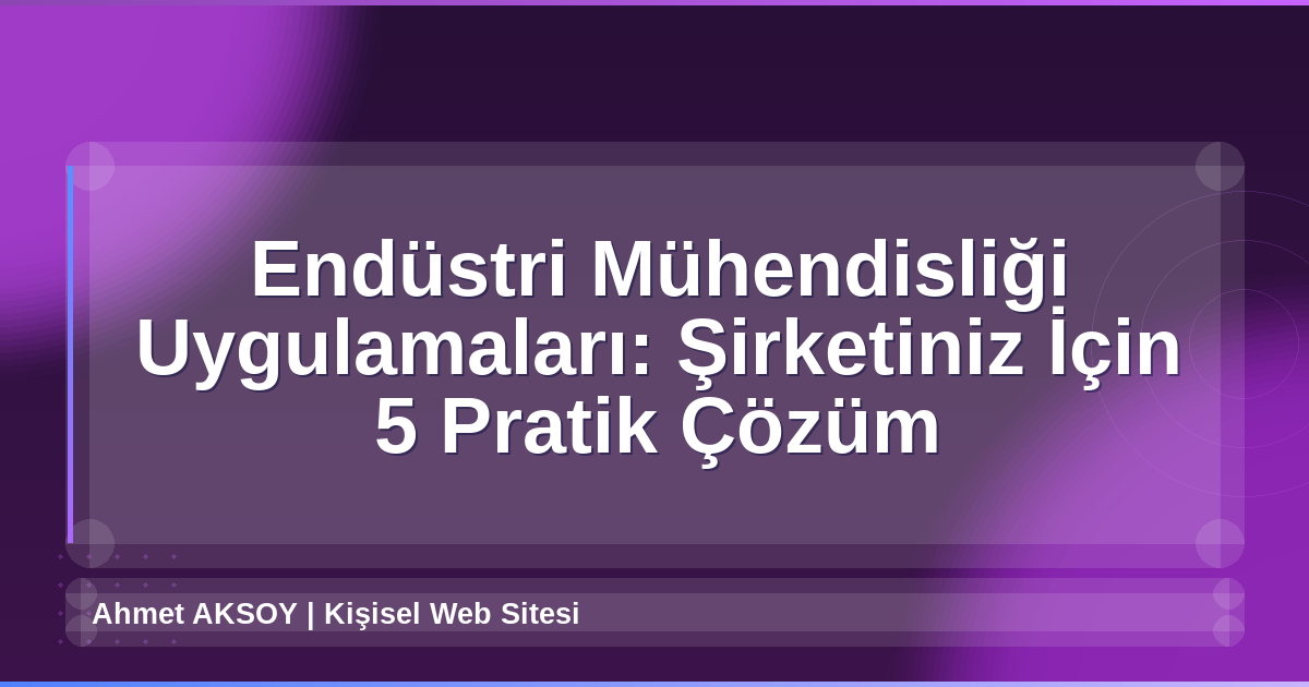 Endüstri Mühendisliği Uygulamaları