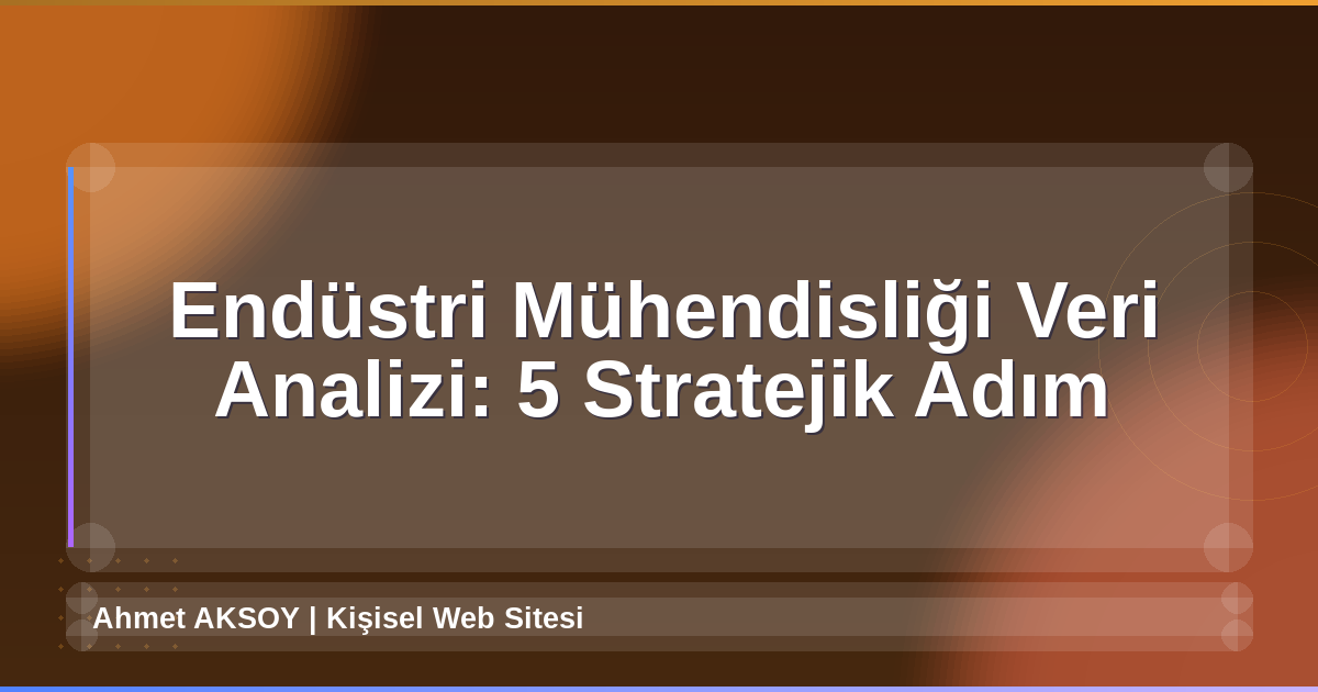 Endüstri Mühendisliği Veri Analizi