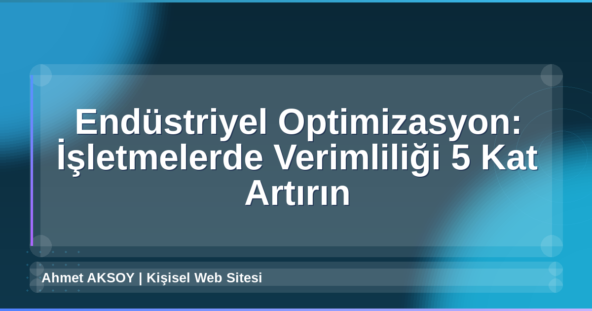 Endüstriyel Optimizasyon