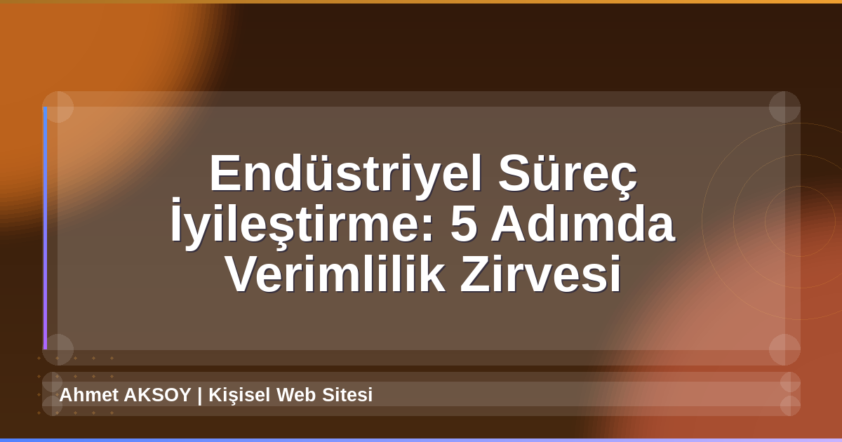 Endüstriyel Süreç İyileştirme