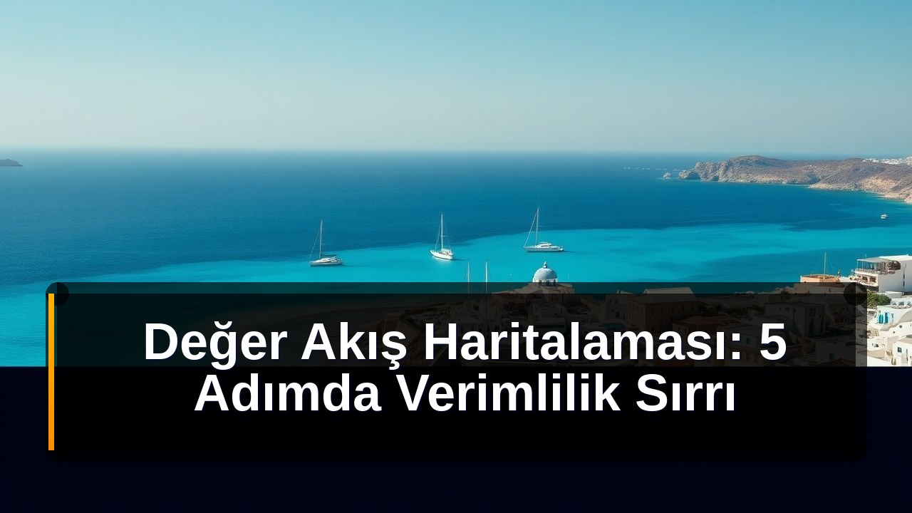 Değer Akış Haritalaması