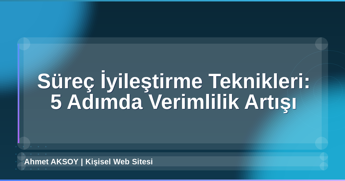 Süreç İyileştirme Teknikleri