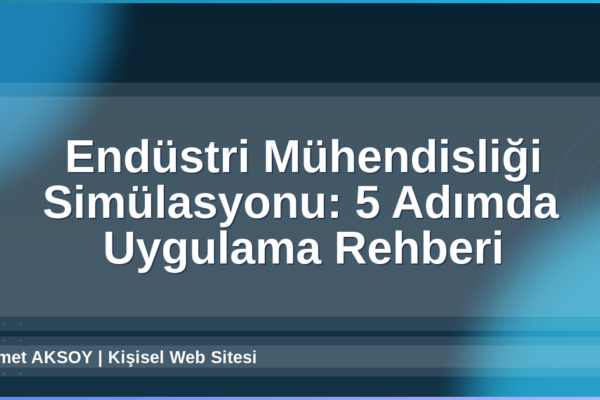 Endüstri Mühendisliği Simülasyonu