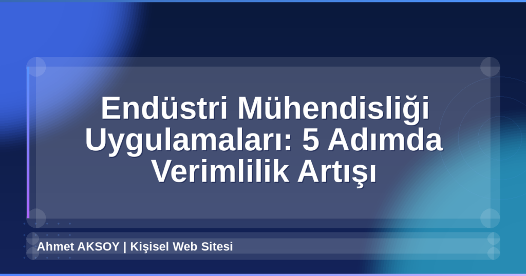 Endüstri Mühendisliği Uygulamaları