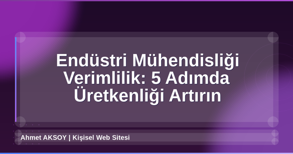 Endüstri Mühendisliği Verimlilik