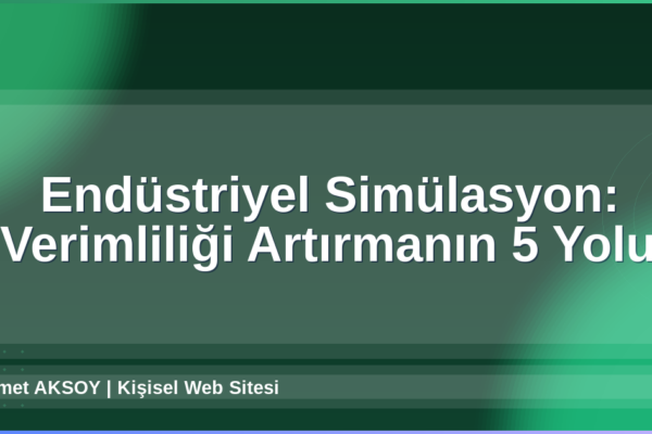 Endüstriyel Simülasyon