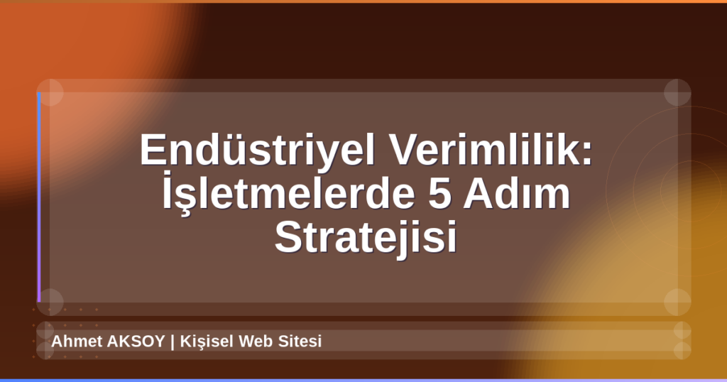 Endüstriyel Verimlilik