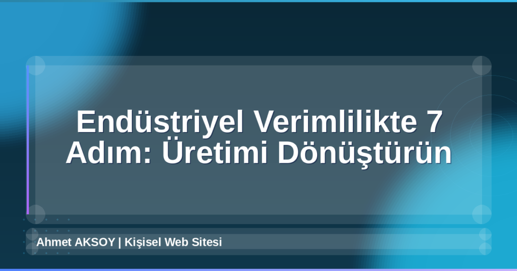 Endüstriyel Verimlilik