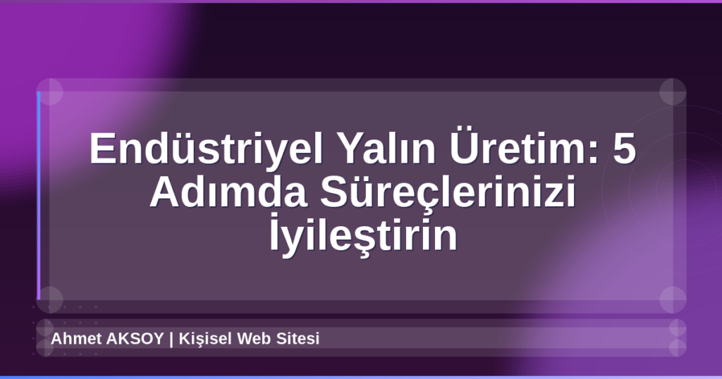 Endüstriyel Yalın Üretim
