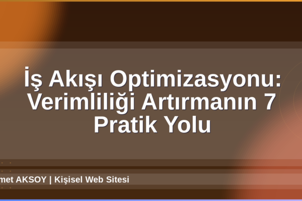 İş Akışı Optimizasyonu