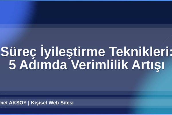 Süreç İyileştirme Teknikleri
