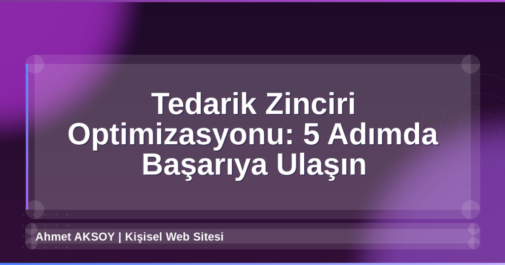 Tedarik Zinciri Optimizasyonu