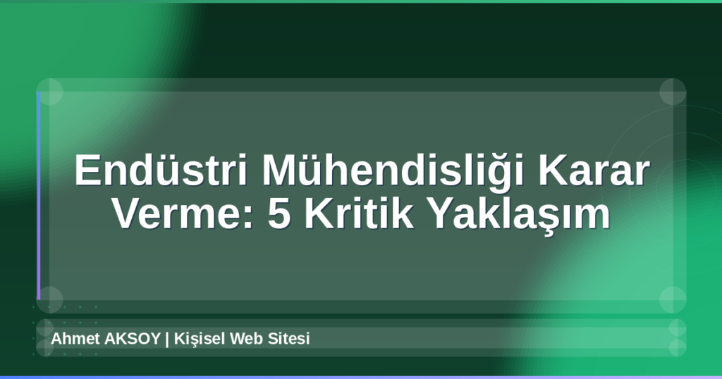 Endüstri Mühendisliği Karar Verme