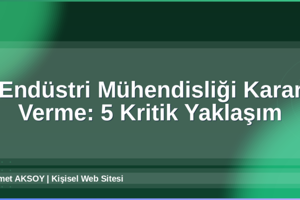 Endüstri Mühendisliği Karar Verme