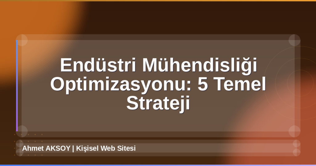Endüstri Mühendisliği Optimizasyonu