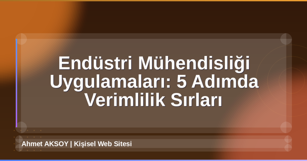 Endüstri Mühendisliği Uygulamaları