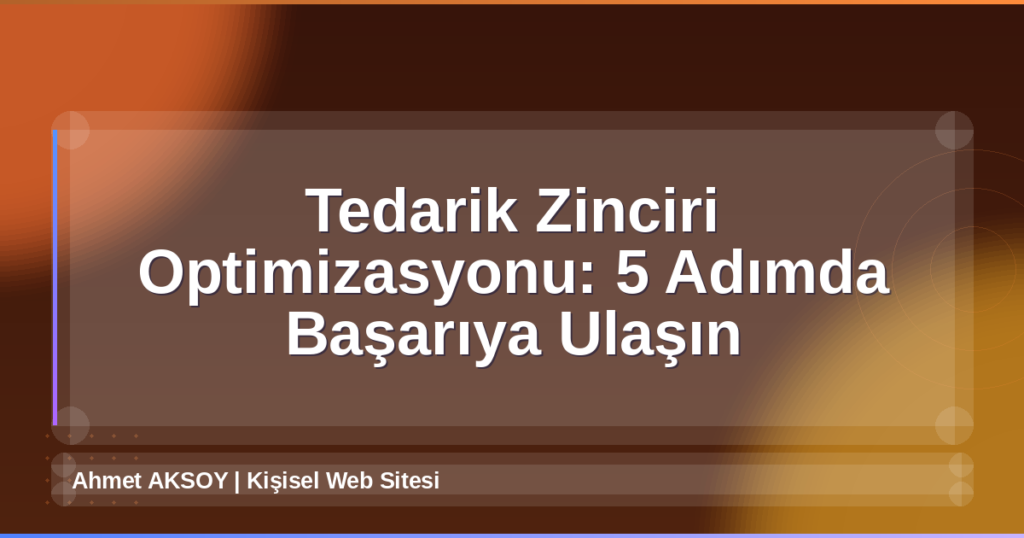 Tedarik Zinciri Optimizasyonu
