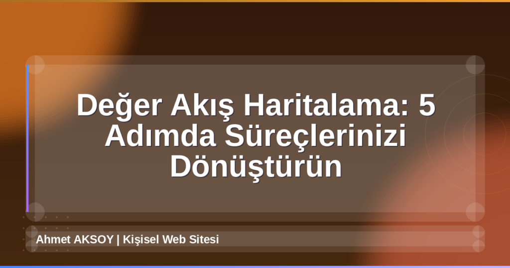 Değer Akış Haritalama
