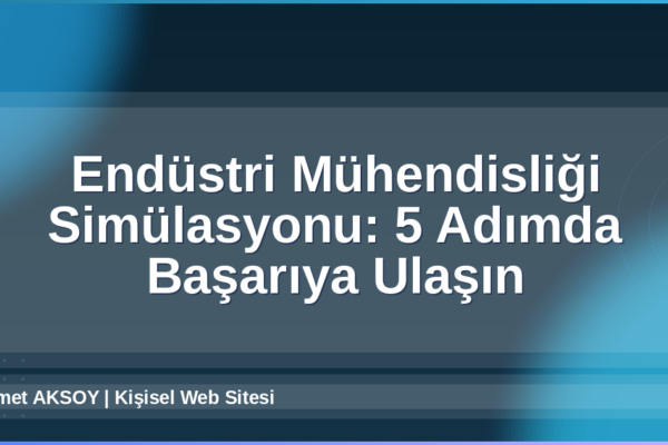Endüstri Mühendisliği Simülasyonu