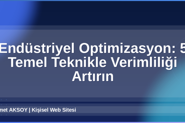 Endüstriyel Optimizasyon