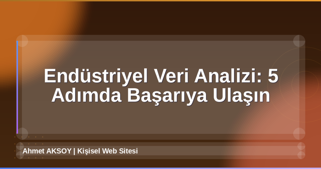 Endüstriyel Veri Analizi