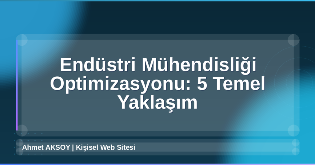 Endüstri Mühendisliği Optimizasyonu