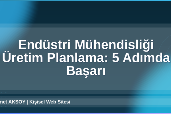 Endüstri Mühendisliği Üretim Planlama