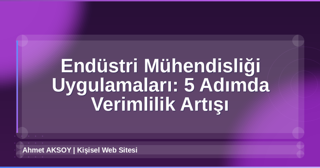 Endüstri Mühendisliği Uygulamaları