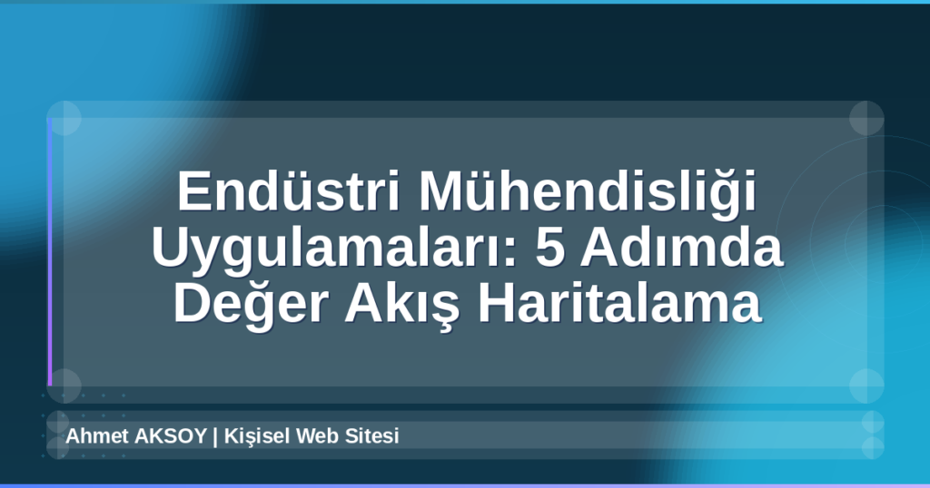 Endüstri Mühendisliği Uygulamaları