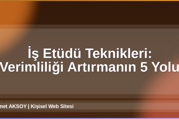 İş Etüdü Teknikleri