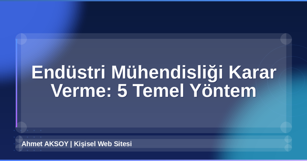 Endüstri Mühendisliği Karar Verme