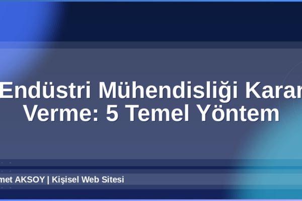 Endüstri Mühendisliği Karar Verme