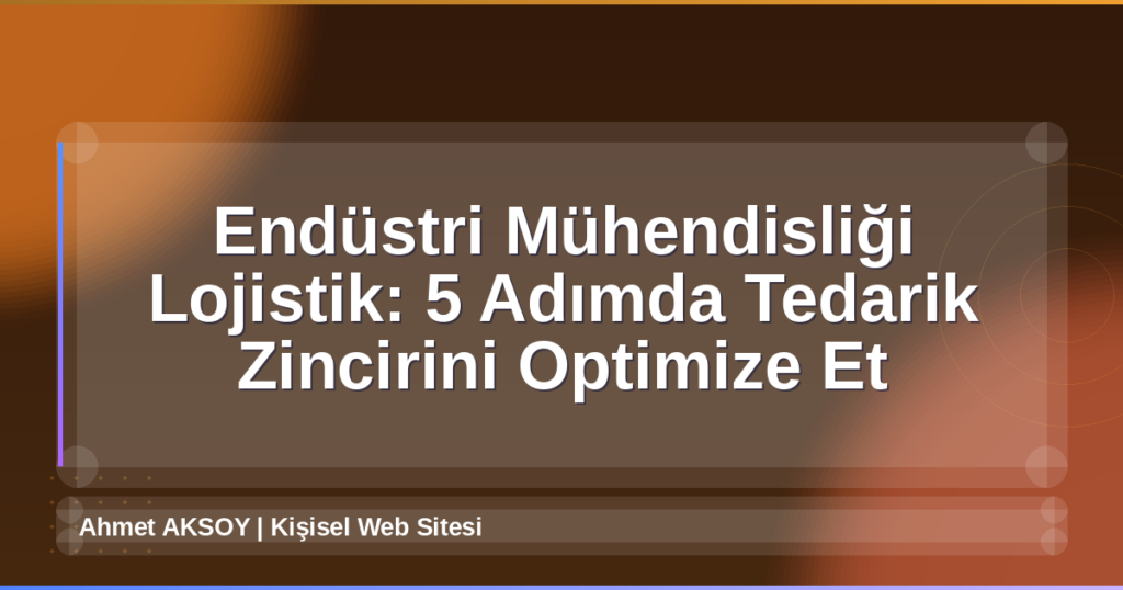Endüstri Mühendisliği Lojistik