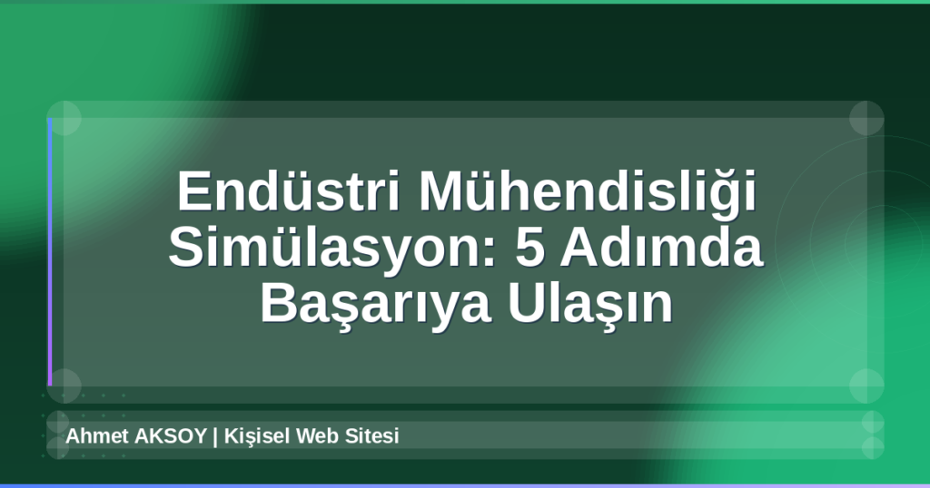 Endüstri Mühendisliği Simülasyon