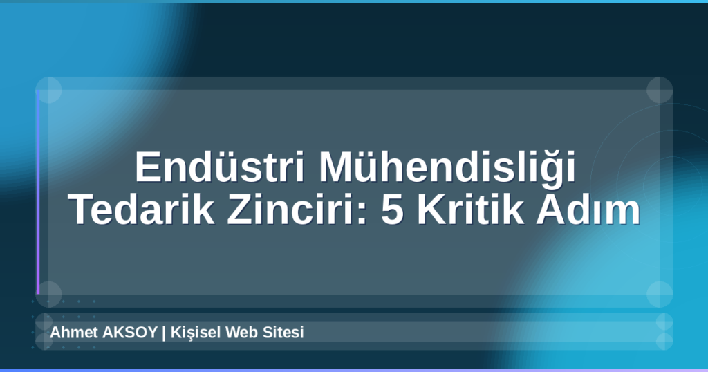 Endüstri Mühendisliği Tedarik Zinciri