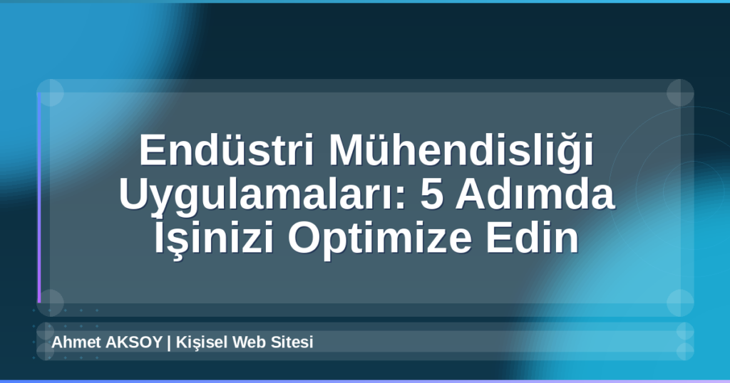 Endüstri Mühendisliği Uygulamaları