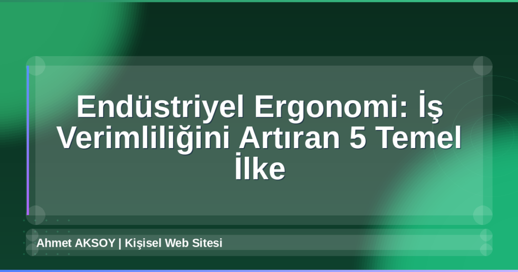 Endüstriyel Ergonomi
