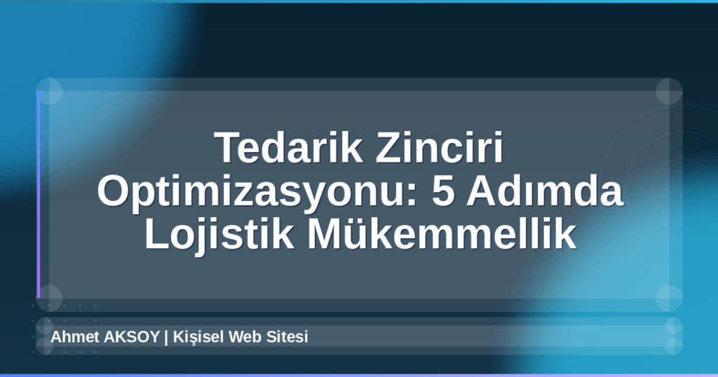 Tedarik Zinciri Optimizasyonu