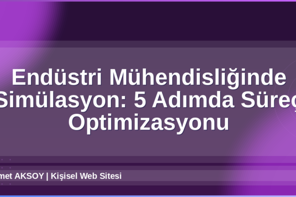 Endüstri Mühendisliğinde Simülasyon