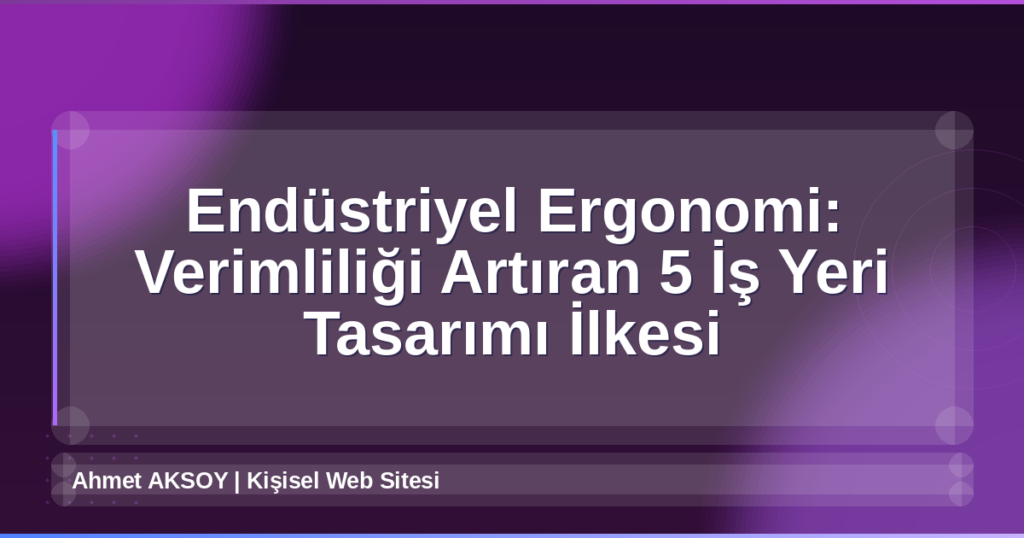 Endüstriyel Ergonomi